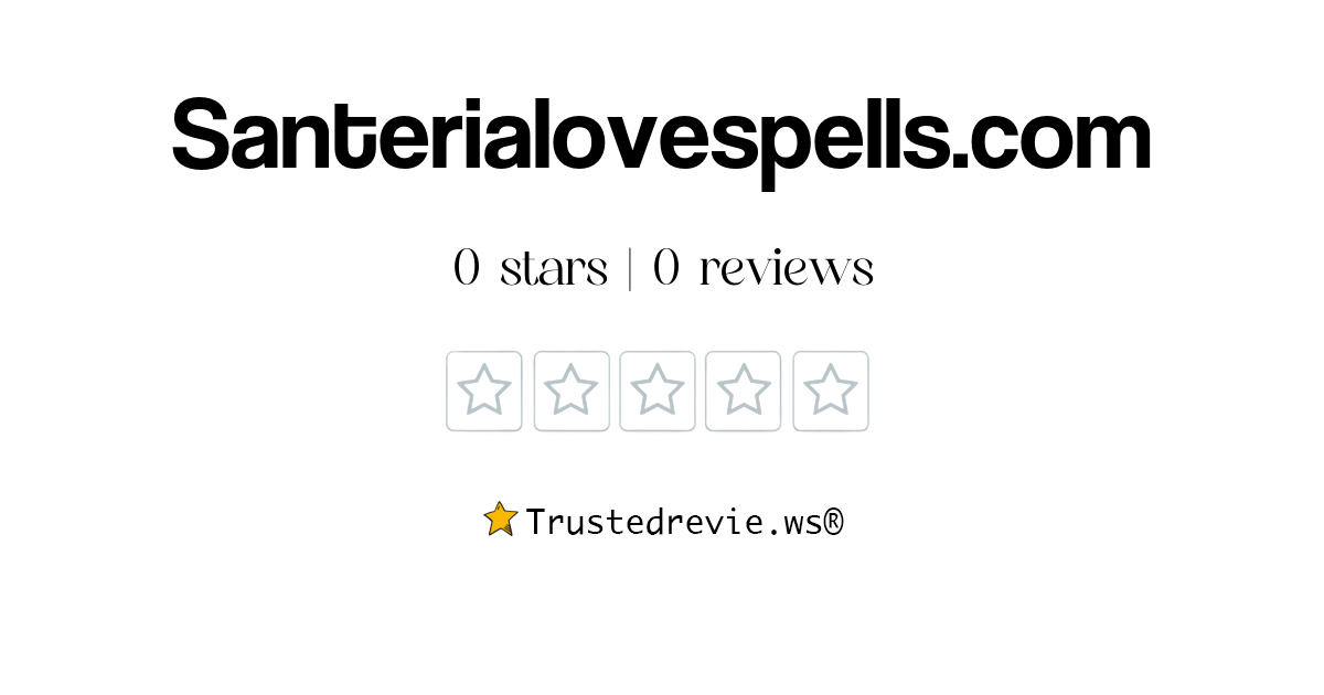 Santerialovespells.com Review: Legit or Scam? [2024 New Reviews]