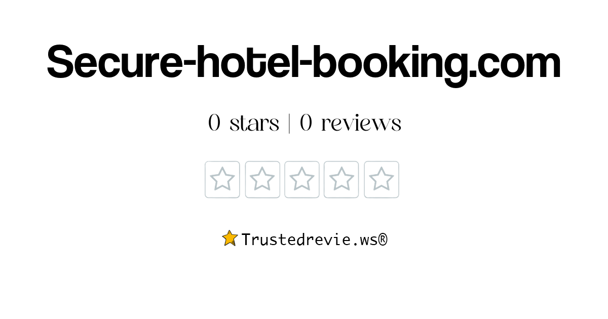 Secure-hotel-booking.com Review: Legit or Scam? [2026 New Reviews]