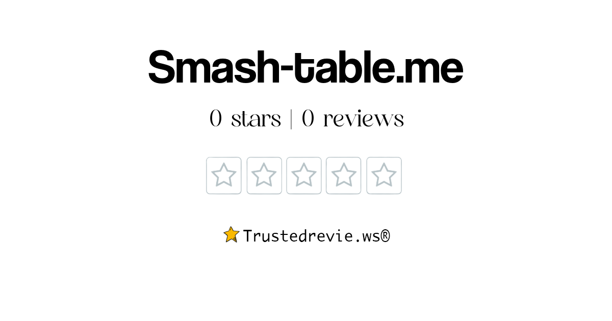 Smash-table.me Review: Legit or Scam? [2026 New Reviews]