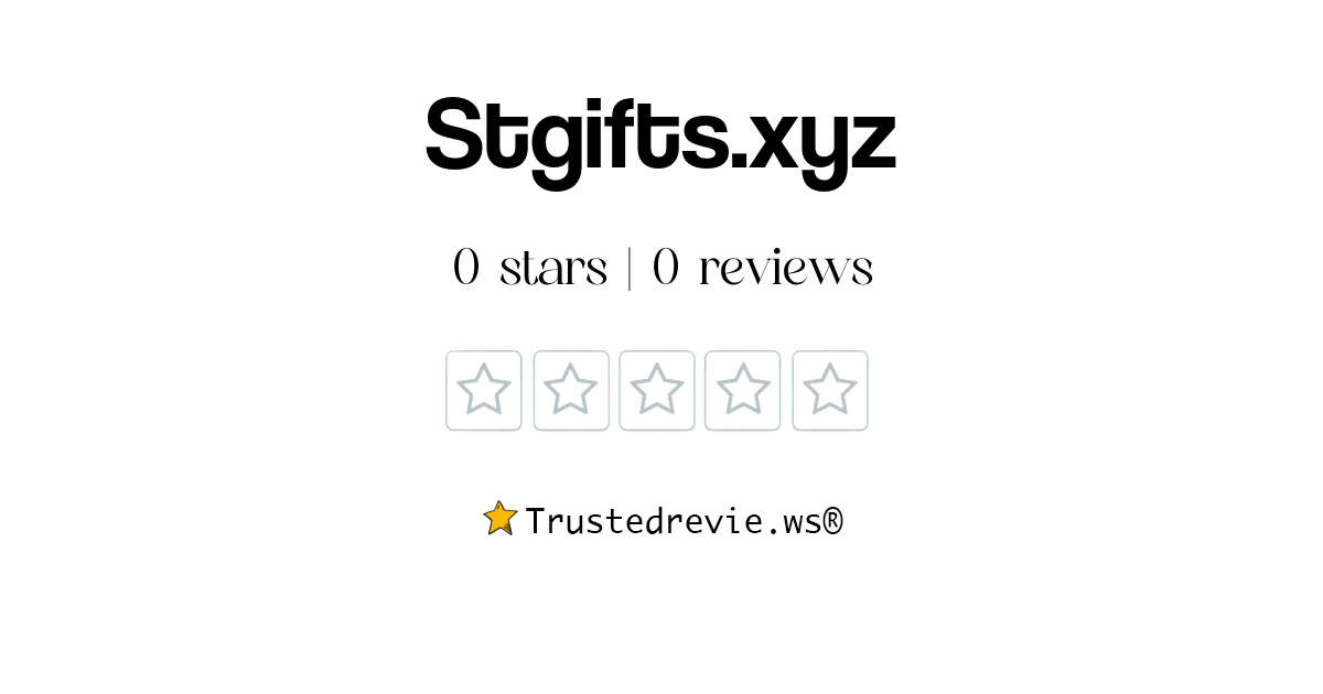 Stgifts.xyz Review Legit or Scam? [2024 New Reviews]