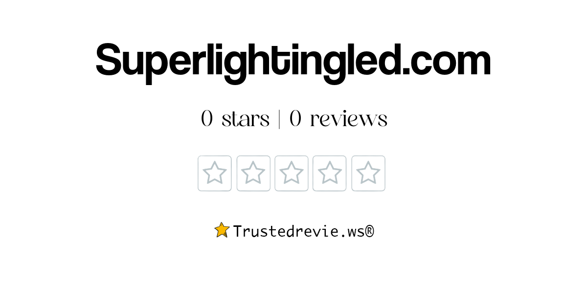 Superlightingled.com Review: Legit or Scam? [2024 New Reviews]