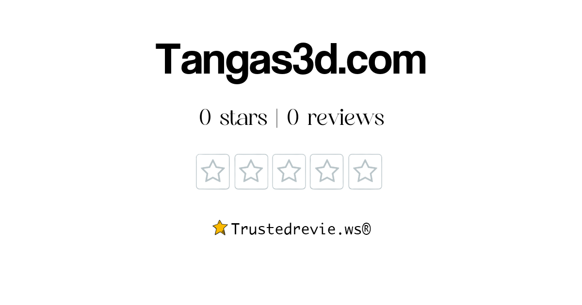 Tangas3d.com Review: Legit or Scam? [2025 New Reviews]