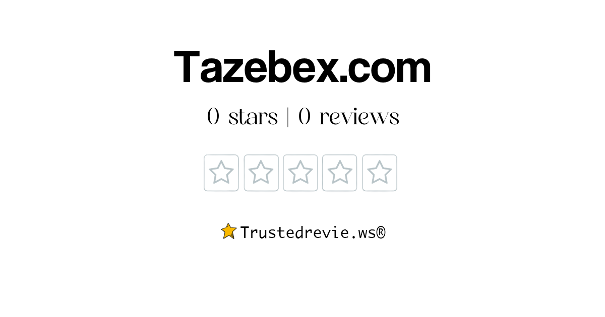 Tazebex.com Reviews & Scams