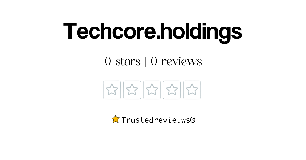 Techcore.holdings Review: Legit or Scam? [2026 New Reviews]