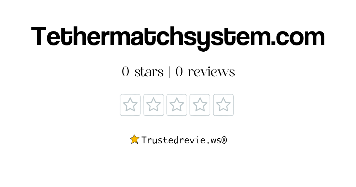 Tethermatchsystem.com Review: Legit or Scam? [2026 New Reviews]