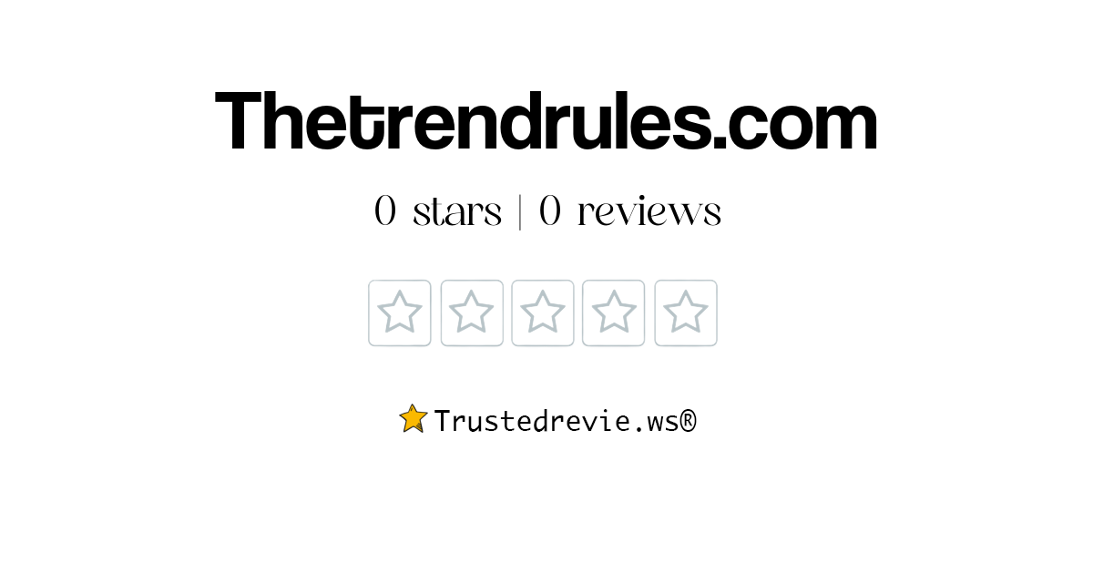 Thetrendrules.com Review: Legit or Scam? [2026 New Reviews]