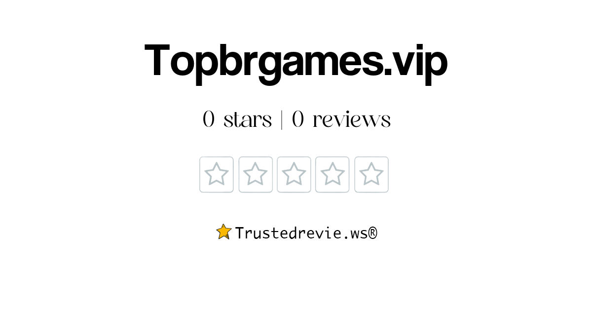 Topbrgames.vip Review Legit or Scam? [2024 New Reviews]