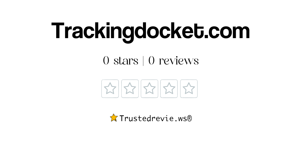 Trackingdocket.com Review: Legit or Scam? [2026 New Reviews]