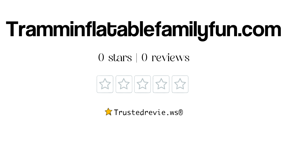Tramminflatablefamilyfun.com Review: Legit or Scam? [2026 New Reviews]
