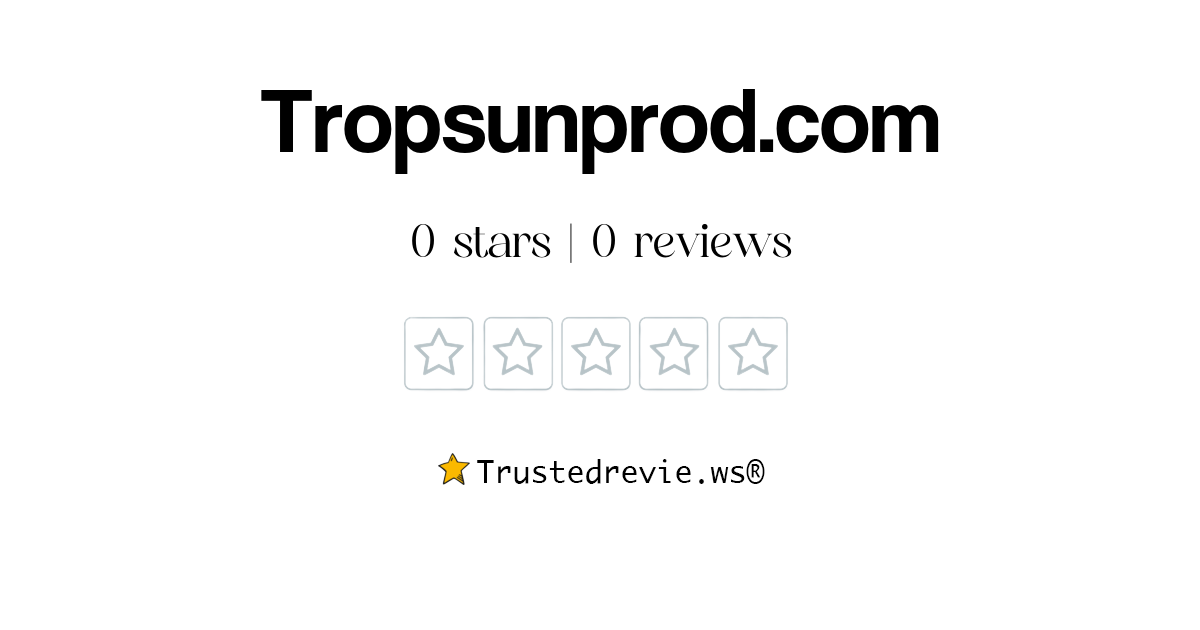 Tropsunprod.com Review: Legit or Scam? [2025 New Reviews]