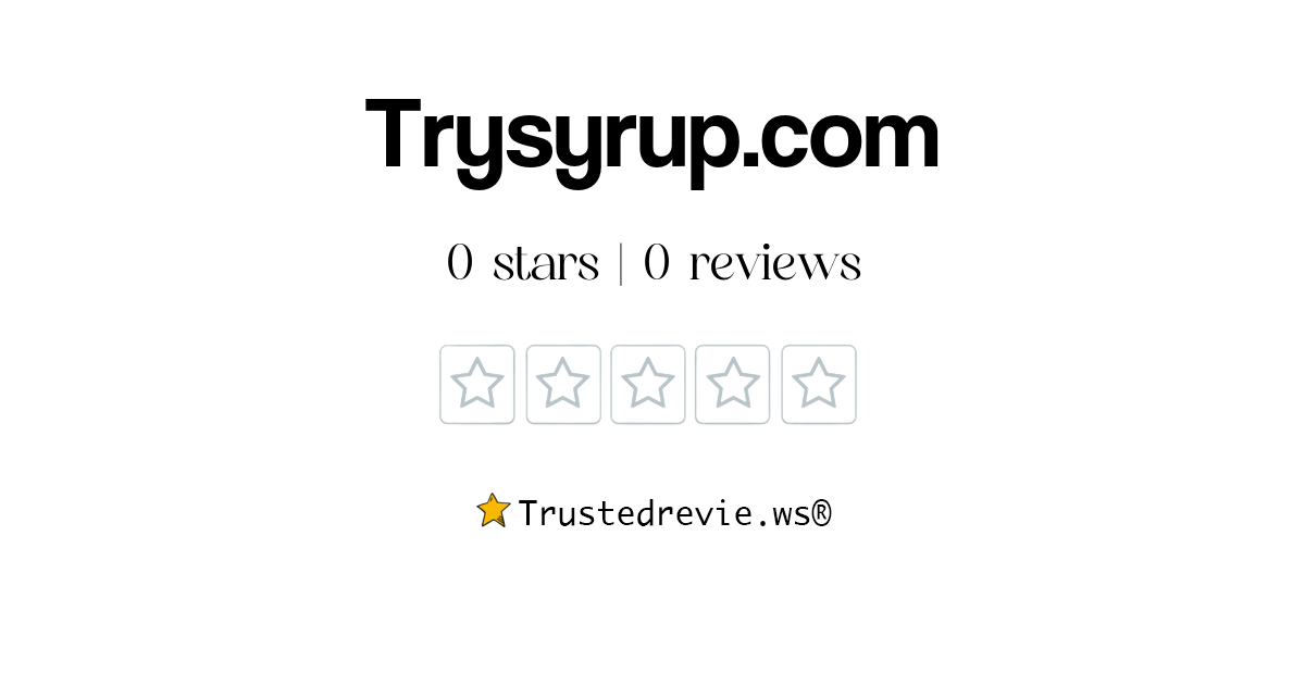 Trysyrup.com Review: Legit or Scam? [2026 New Reviews]