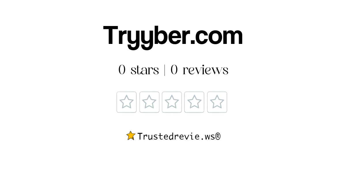 Tryyber.com Review: Legit or Scam? [2024 New Reviews]