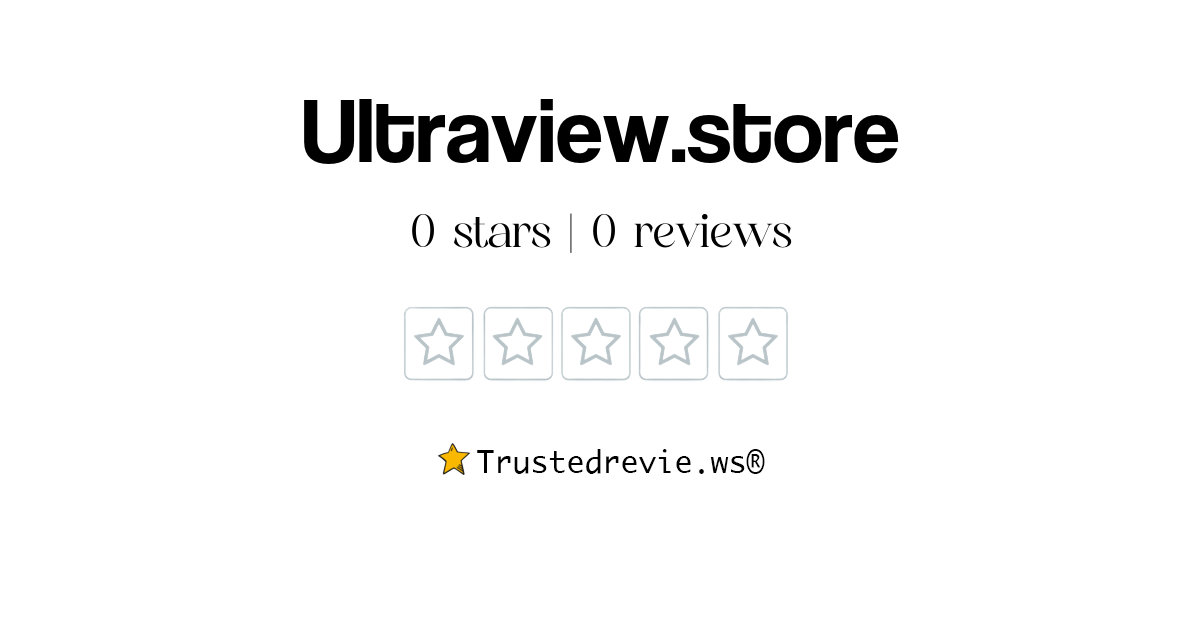 Ultraview.store Review Legit or Scam? [2024 New Reviews]