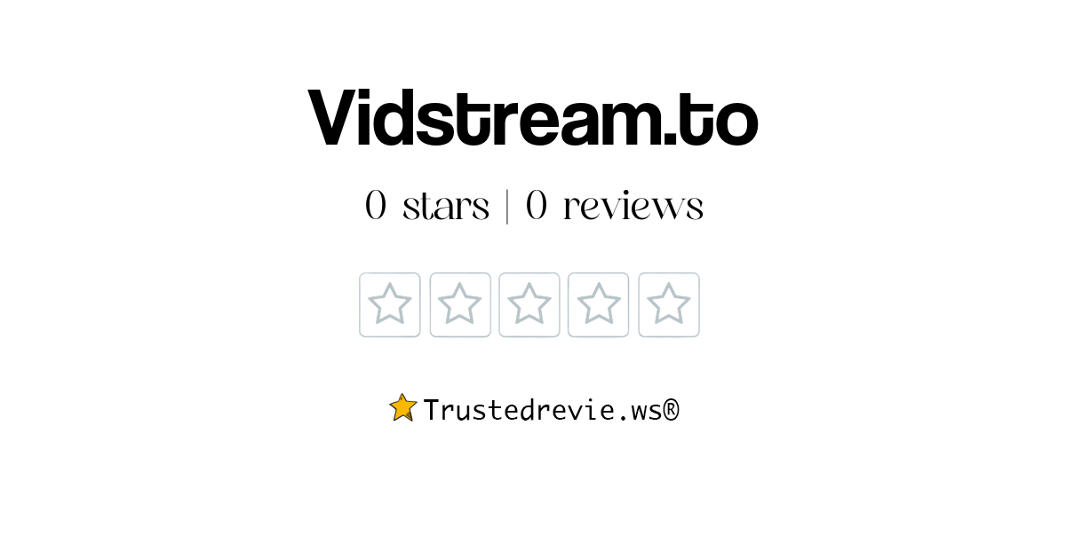 Vidstream.to Review: Legit or Scam? [2026 New Reviews]