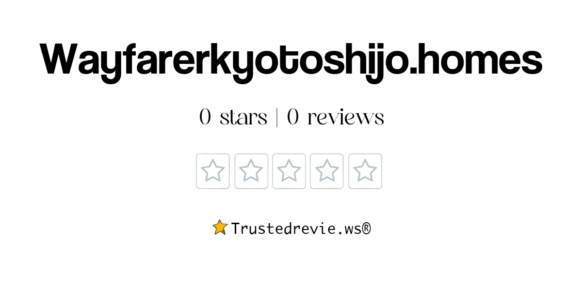 Wayfarerkyotoshijo.homes Review Legit or Scam? [2024 New Reviews]