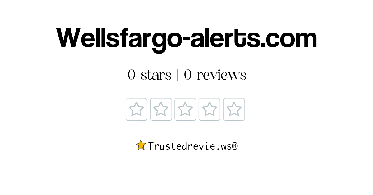 Wellsfargo-alerts.com Review: Legit or Scam? [2026 New Reviews]
