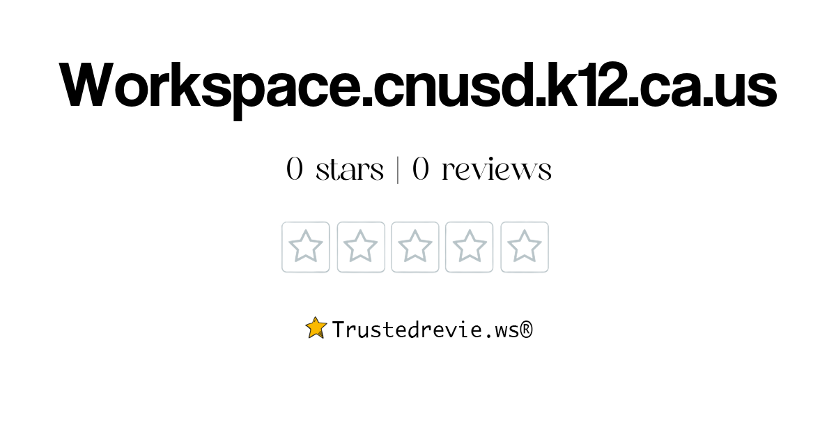 Workspace.cnusd.k12.ca.us Review Legit or Scam? [2024 New Reviews]