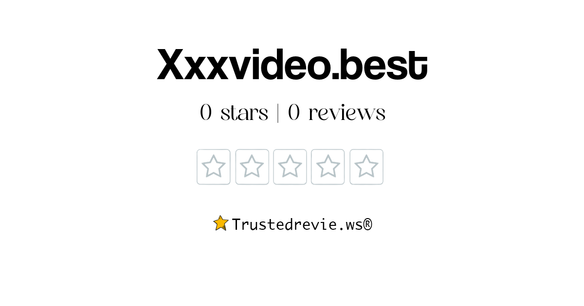 Xxxvideo.best Review Legit or Scam? [2024 New Reviews]