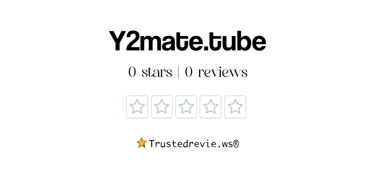 Y2mate.tube Review: Legit or Scam? [2024 New Reviews]