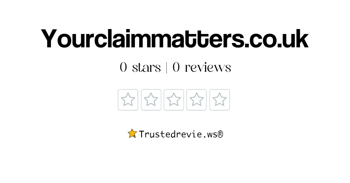 Yourclaimmatters.co.uk Review Legit or Scam? [2024 New Reviews]
