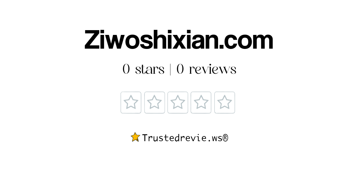 Ziwoshixian.com Review: Legit or Scam? [2026 New Reviews]